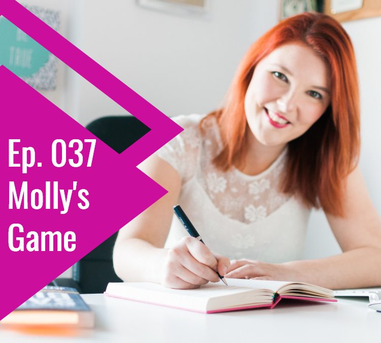 Ep. 037 Molly’s Game